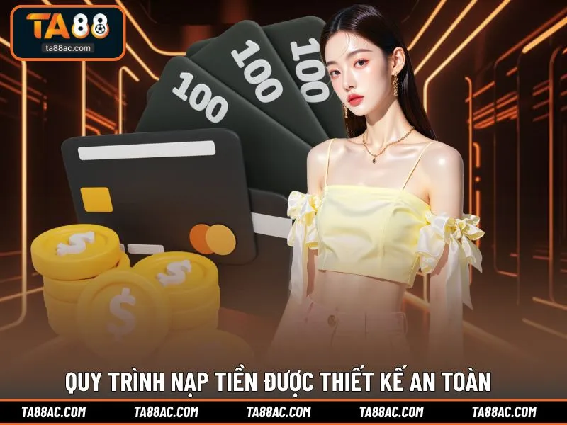 Quy trình nạp tiền được thiết kế an toàn