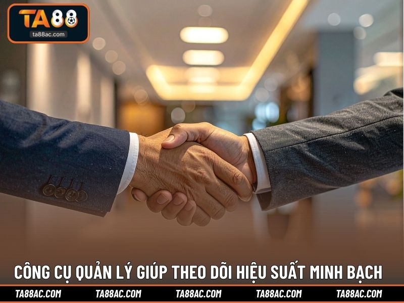 Công cụ quản lý giúp theo dõi hiệu suất minh bạch