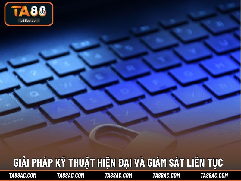 Giải pháp kỹ thuật hiện đại và giám sát liên tục