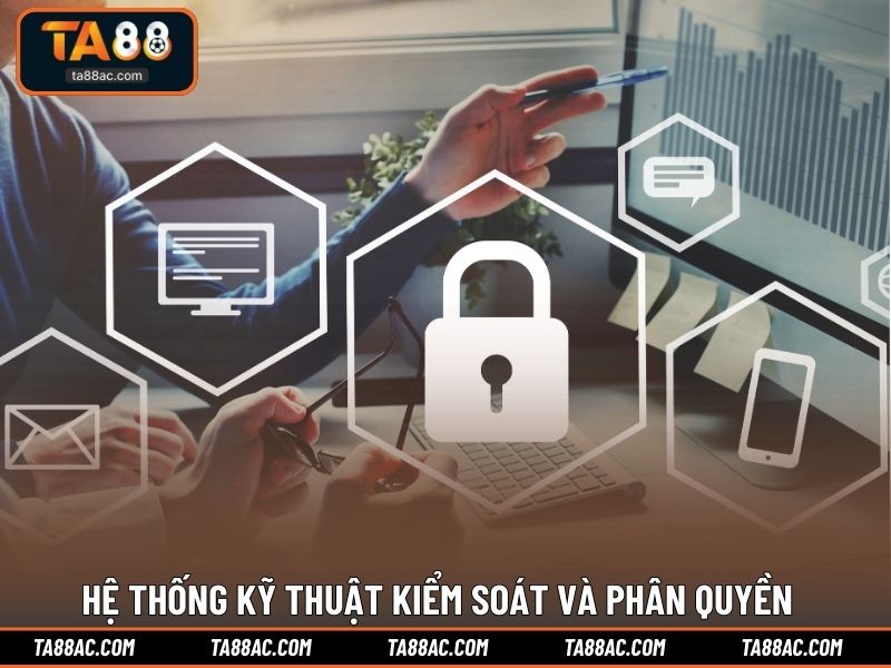 Hệ thống kỹ thuật kiểm soát và phân quyền