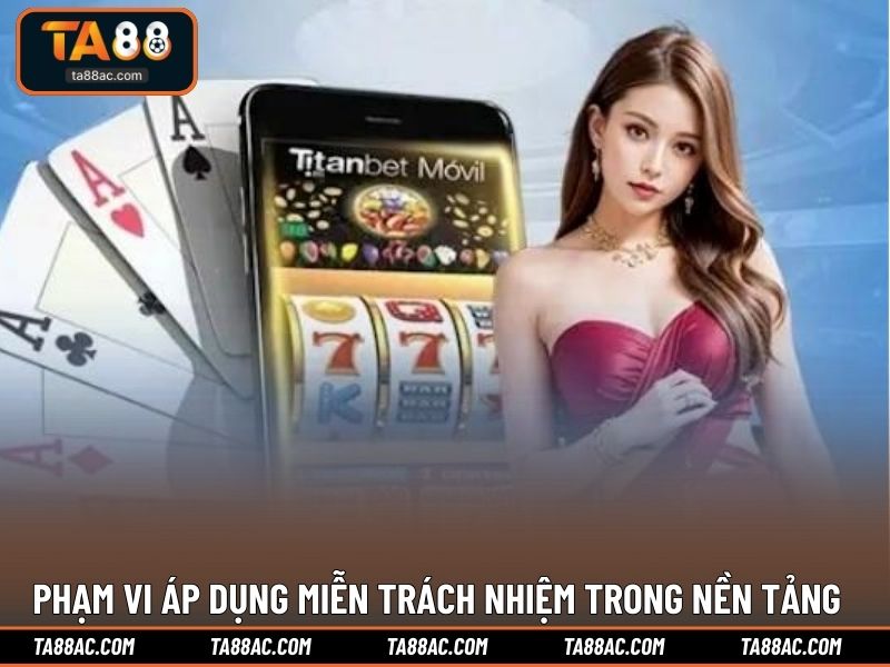 Phạm vi áp dụng miễn trách nhiệm trong nền tảng