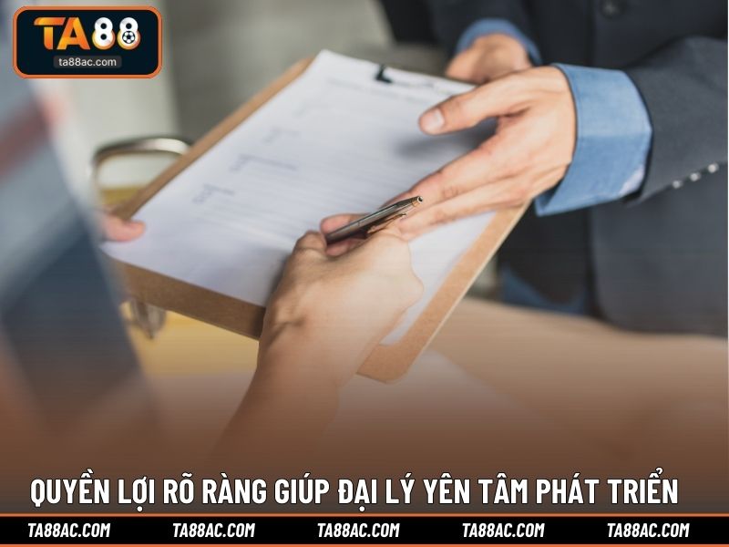 Quyền lợi rõ ràng giúp đại lý yên tâm phát triển 