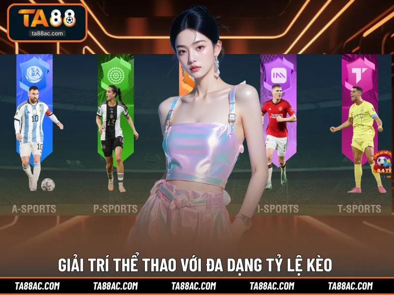 Giải trí thể thao với đa dạng tỷ lệ kèo
